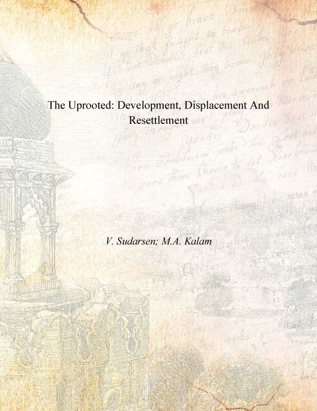 The Uprooted: Development, Displacement and Resettlement - Gyan Books - Distacart