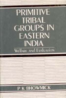 Primitive Tribal Groups in Eastern India: Welfare and Evaluation - Gyan Books - Distacart