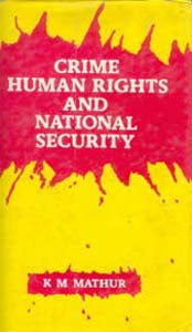 Crime Human Rights and National Security - Gyan Books - Distacart