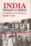 India: Twilight At Midday: Untold Story of a Sick Society - Gyan Books - Distacart