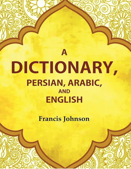 A Dictionary, Persian, Arabic, and English - Gyan Books