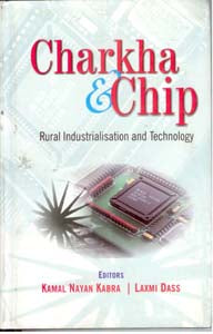 Charkha and Chip: Rural Industries and Technology - Gyan Books - Distacart
