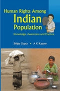 Human Rights Among Indian Populations Knowledge, Awareness and Practice - Gyan Books - Distacart