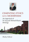 Cementing Ethies With Modernism an Appraisal of Sir Sayyed Ahmed Khan's Writings - Gyan Books - Distacart
