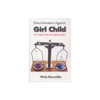 Discrimination Against Girl Child: the Trajectory of Missing Girls - Gyan Books - Distacart