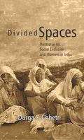 Divided Spaces: Discourse On Social Exclusion and Women in India - Gyan Books - Distacart