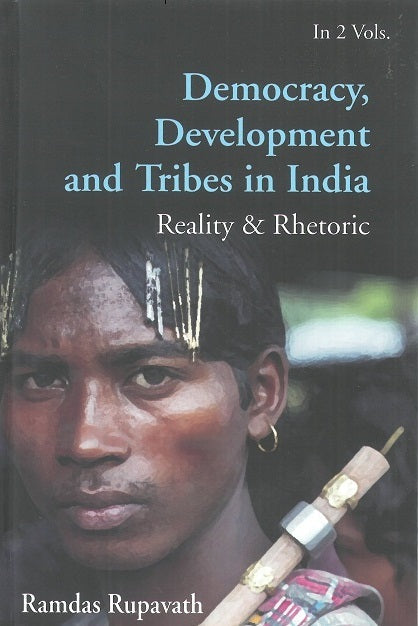 Democracy, Development and Tribes in India Reality & Rhetoric Vol. 2nd - Gyan Books - Distacart