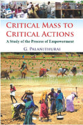 Critical Mass to Critical Action : a Study of the Process of Empowerment - Gyan Books - Distacart