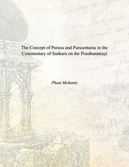 The Concept of Purusa and Purusottama in the Commentary of Sankara On the Prasthanatrayi - Gyan Books