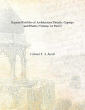 Jeypore Portfolio of Architectural Details: (Copings and Plinths, Pillars-Caps and Bases) Vol. 1st Part I, Part II - Gyan Books