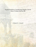 Jeypore Portfolio of Architectural Details: (Carved Doors, Brackets) Vol. 2nd Part III, Part IV - Gyan Books