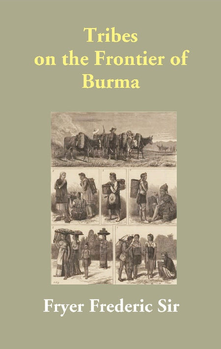 Tribes on the Frontier of Burma - Gyan Books
