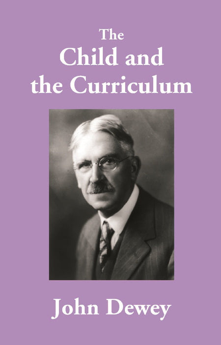 The Child and the Curriculum - Gyan Books