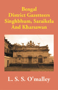 Bengal District Gazetteers: Singhbhum, Saraikela And Kharsawan 50th - Gyan Books - Distacart