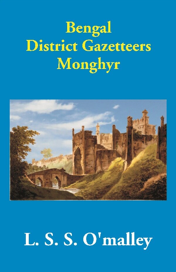 Bengal District Gazetteers: Monghyr 30th - Gyan Books - Distacart
