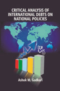 Critical Analysis of International Debts on National Policies - Gyan Books - Distacart