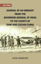 Journal Of An Embassy From The Governor-General Of India To The Courts Of Siam And Cochin China Vol. 2nd - Gyan Books - Distacart