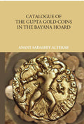 Catalogue Of The Gupta Gold Coins In The Bayana Hoard - Gyan Books - Distacart