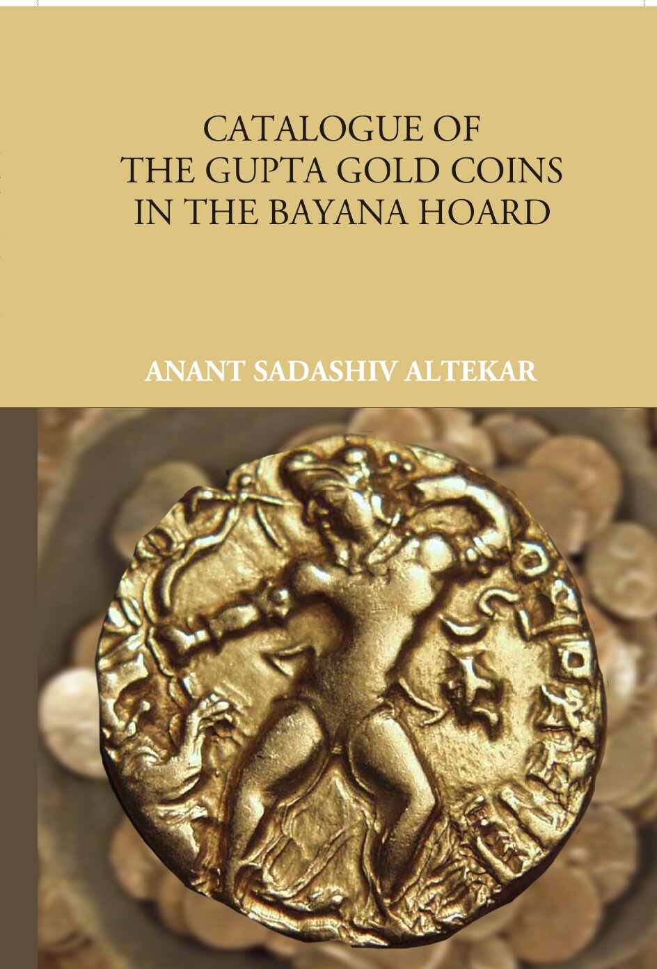 Catalogue Of The Gupta Gold Coins In The Bayana Hoard - Gyan Books - Distacart