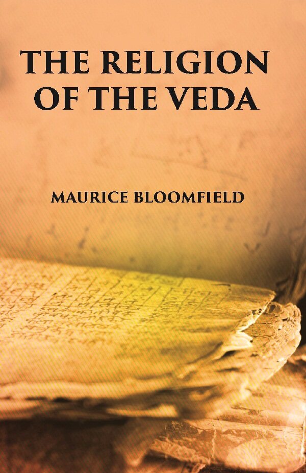 The Religion Of The Veda: The Ancient Religion Of India (From Rig-Veda To Upanishads) - Gyan Books - Distacart
