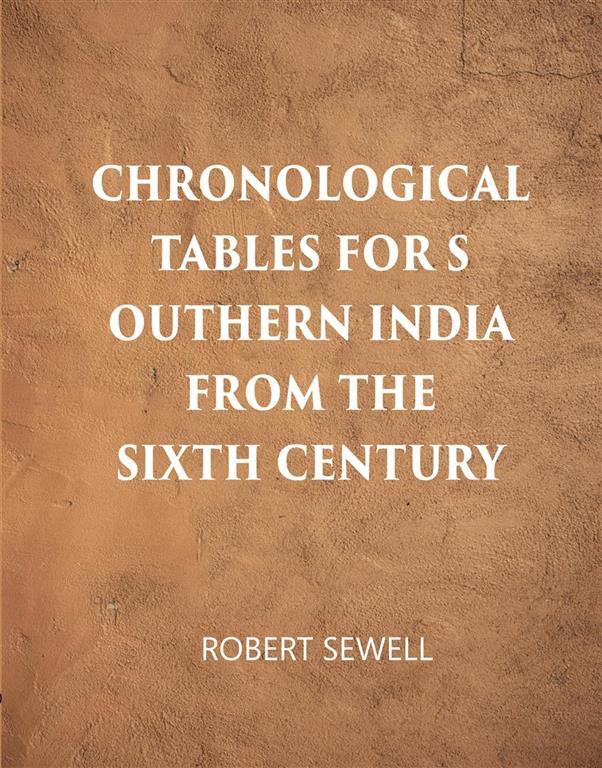 Chronological Tables For Southern India From The Sixth Century A.D. - Gyan Books - Distacart