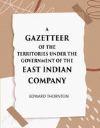 A Gazetter Of The Territories Under The Government Of The East-India Comp Any, And Of The Native States On The Continent Of India - Gyan Books - Distacart