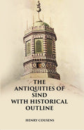 THE ANTIQUITIES OF SIND WITH HISTORICAL OUTLINE - Gyan Books - Distacart