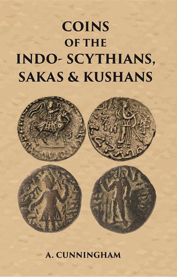 COINS OF THE INDO-SCYTHIANS, SAKAS & KUSHANS - Gyan Books - Distacart