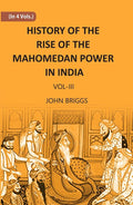 HISTORY OF THE RISE OF THE MAHOMEDAN POWER IN INDIA: TILL THE YEAR A.D. 1612 Vol. 3rd - Gyan Books - Distacart