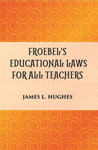 FROEBEL'S EDUCATIONAL LAWS FOR ALL TEACHERS - Gyan Books - Distacart