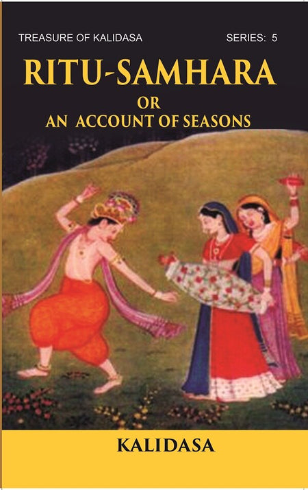 RITU-SAMHARA OR AN ACCOUNT OF SEASONS: Treasure of Kalidasa series: 5 series: 5 - Gyan Books
