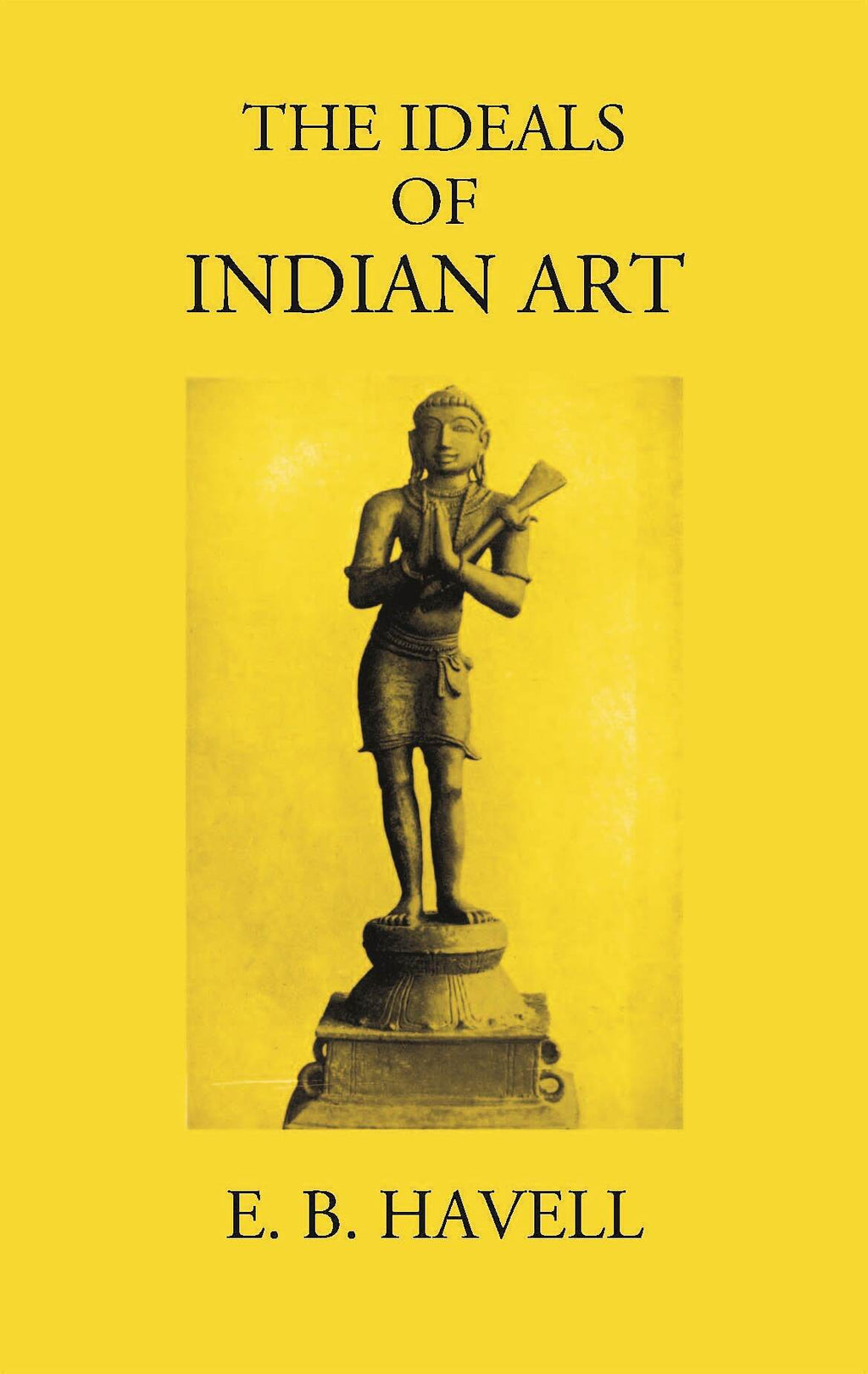 THE IDEALS OF INDIAN ART - Gyan Books - Distacart