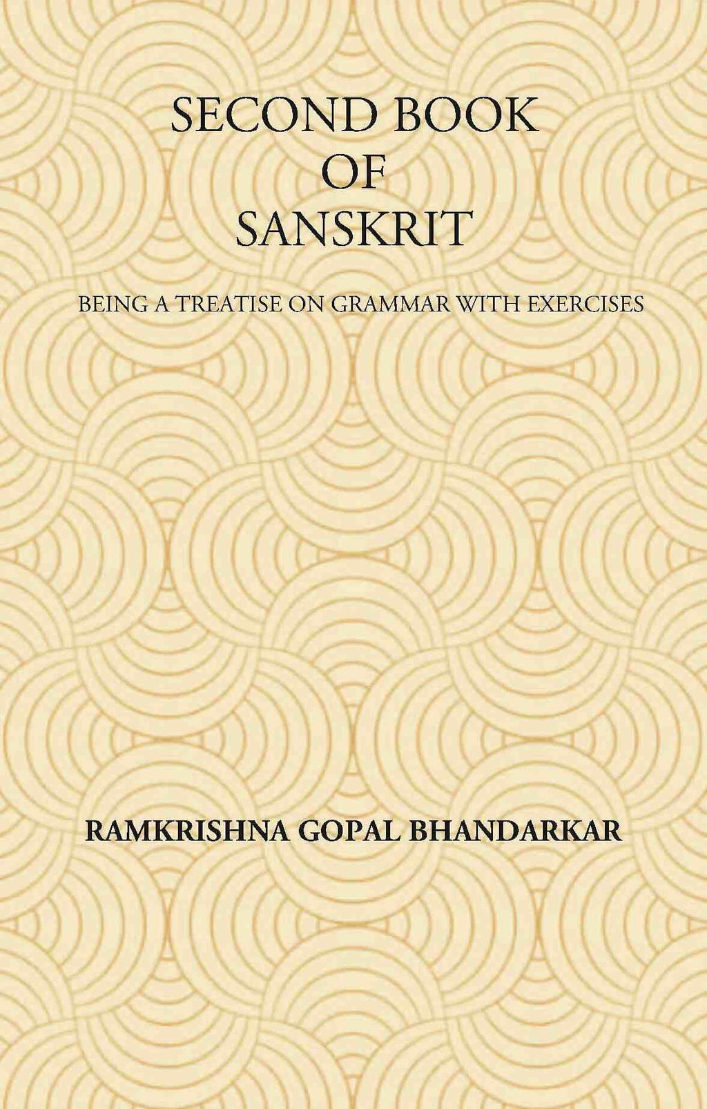 SECOND BOOK OF SANSKRIT : Being a Treatise on Grammar with Exercises - Gyan Books - Distacart
