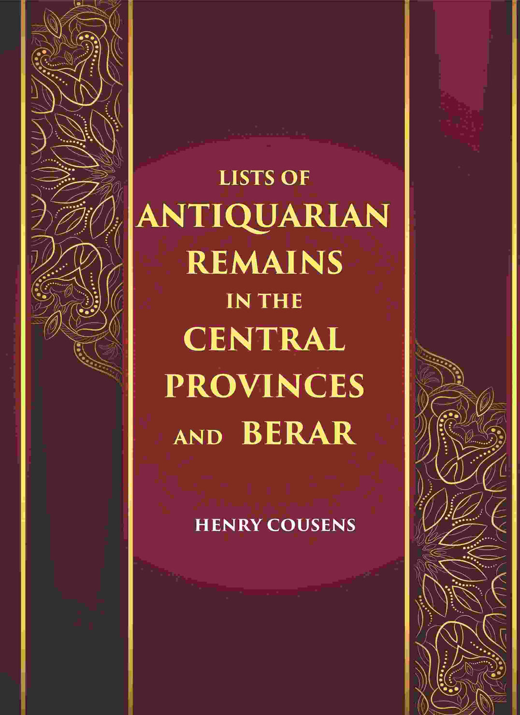 LISTS OF ANTIQUARIAN REMAINS IN THE CENTRAL PROVINCES AND BERAR - Gyan Books - Distacart