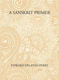 A Sanskrit Primer: Based On The Leitfaden Fur Den Elementar - Cursus Des Sanskrit Of Professor Georg Buhler Of Vienna - Gyan Books - Distacart