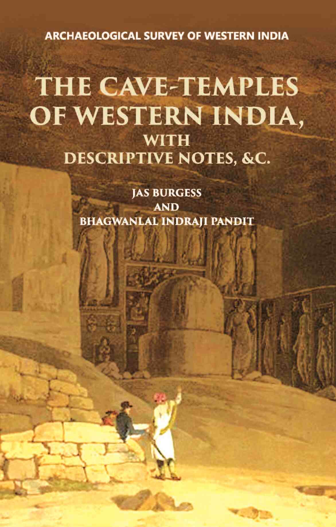 INSCRIPTIONS FROM THE CAVE-TEMPLES OF WESTERN INDIA: WITH DESCRIPTIVE NOTES, &c. - Gyan Books - Distacart