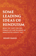 SOME LEADING IDEAS OF HINDUISM : BEING THE THIRTY-SECOND FERNLEY LECTURE DELIVERED IN MANCHESTER, AUGUST 1902 - Gyan Books - Distacart