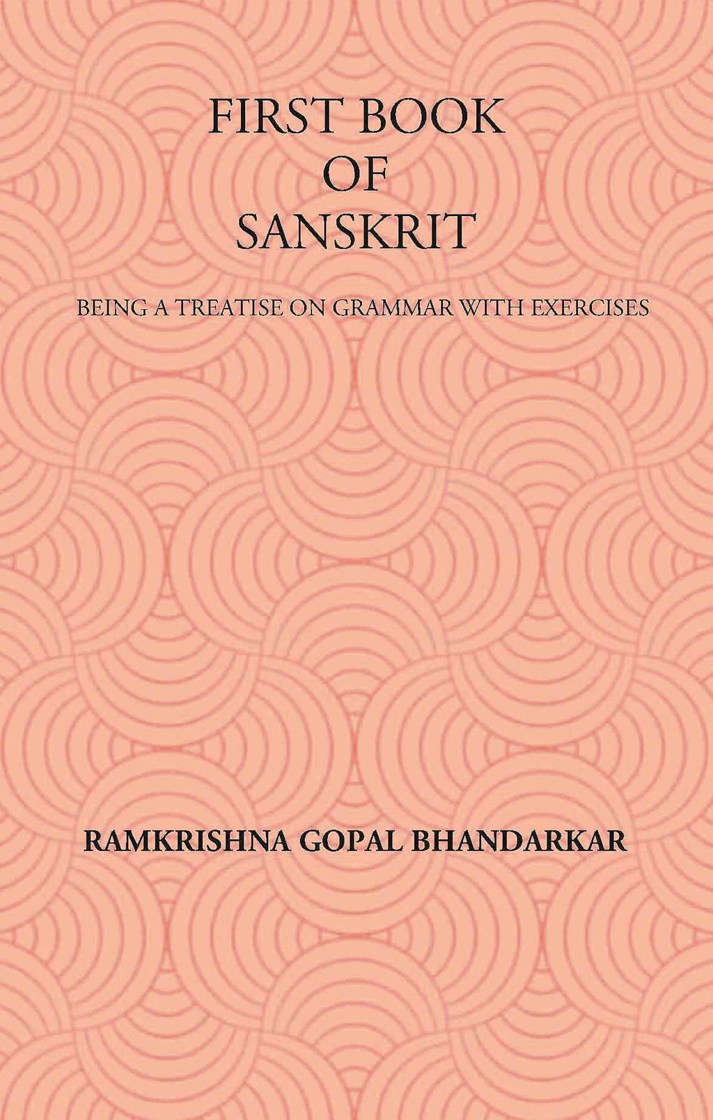 FIRST BOOK OF SANSKRIT : BEING A TREATISE ON GRAMMAR WITH EXERCISES - Gyan Books - Distacart