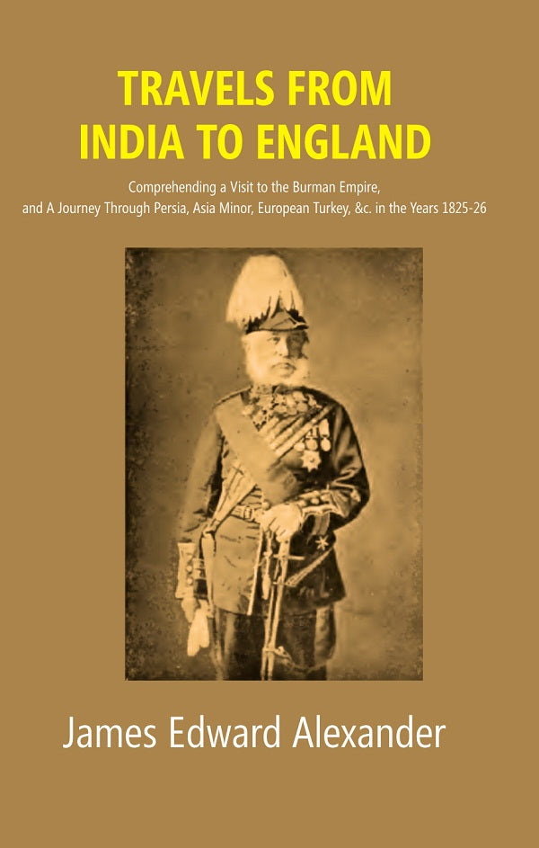 Travels From India To England: Comprehending A Visit To The Burman Empire, And A Journey Through 1825-26 - Gyan Books - Distacart