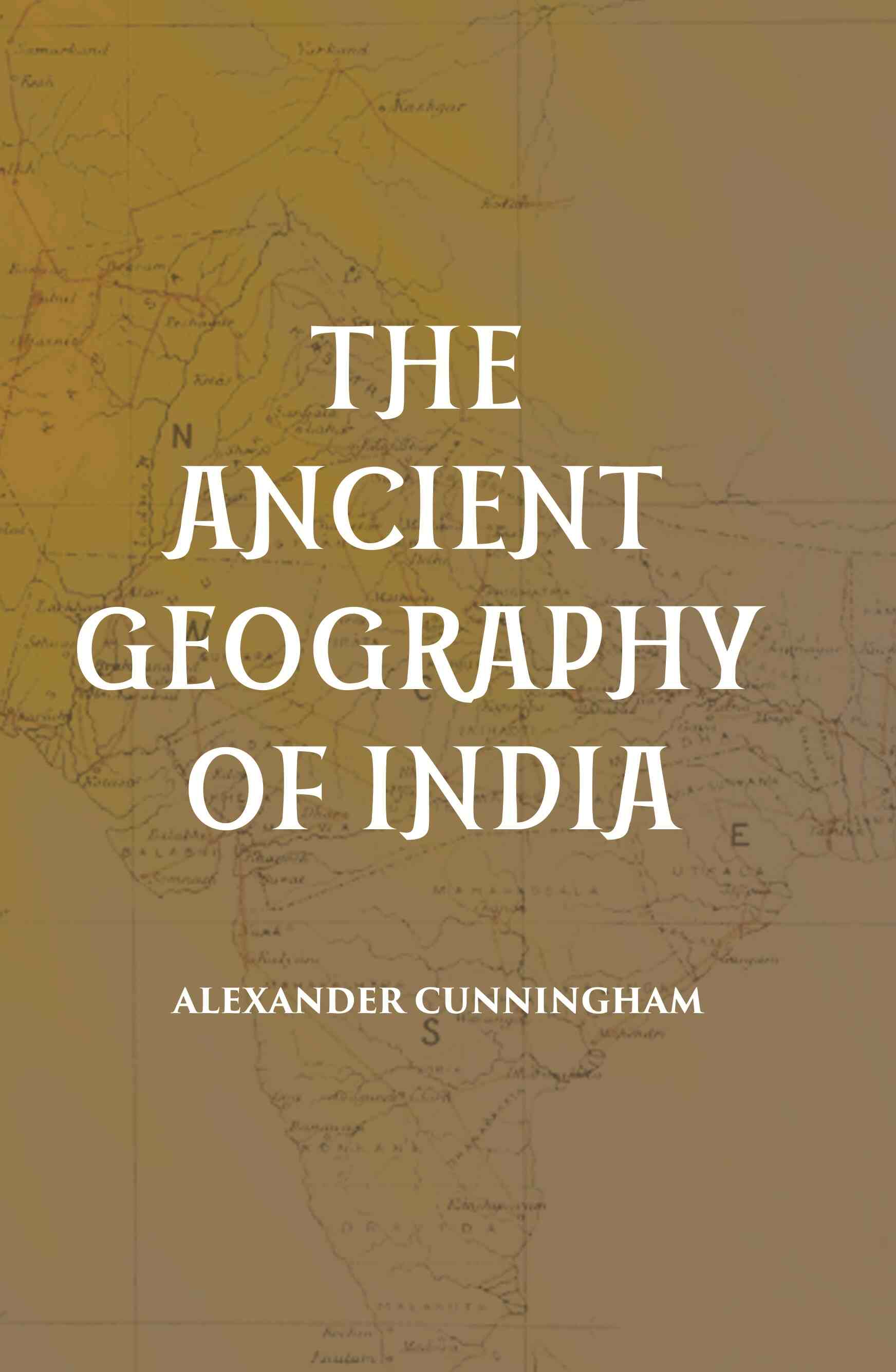 THE ANCIENT GEOGRAPHY OF INDIA - Gyan Books - Distacart
