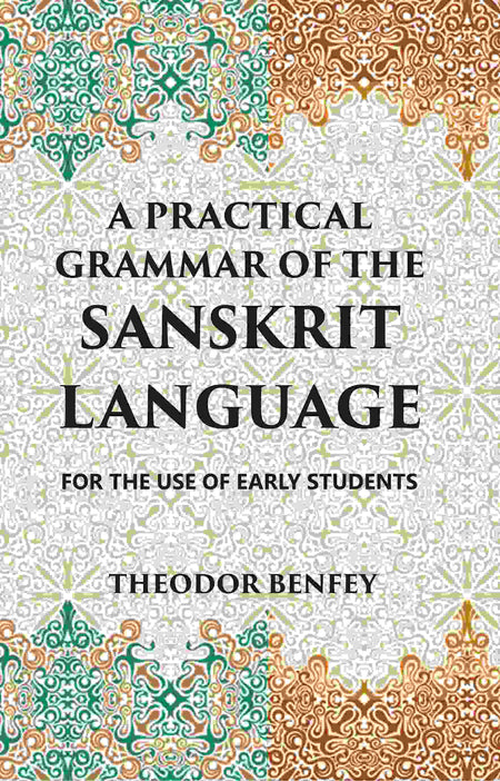A PRACTICAL GRAMMAR OF THE SANSKRIT LANGUAGE : FOR THE USE OF EARLY STUDENTS - Gyan Books