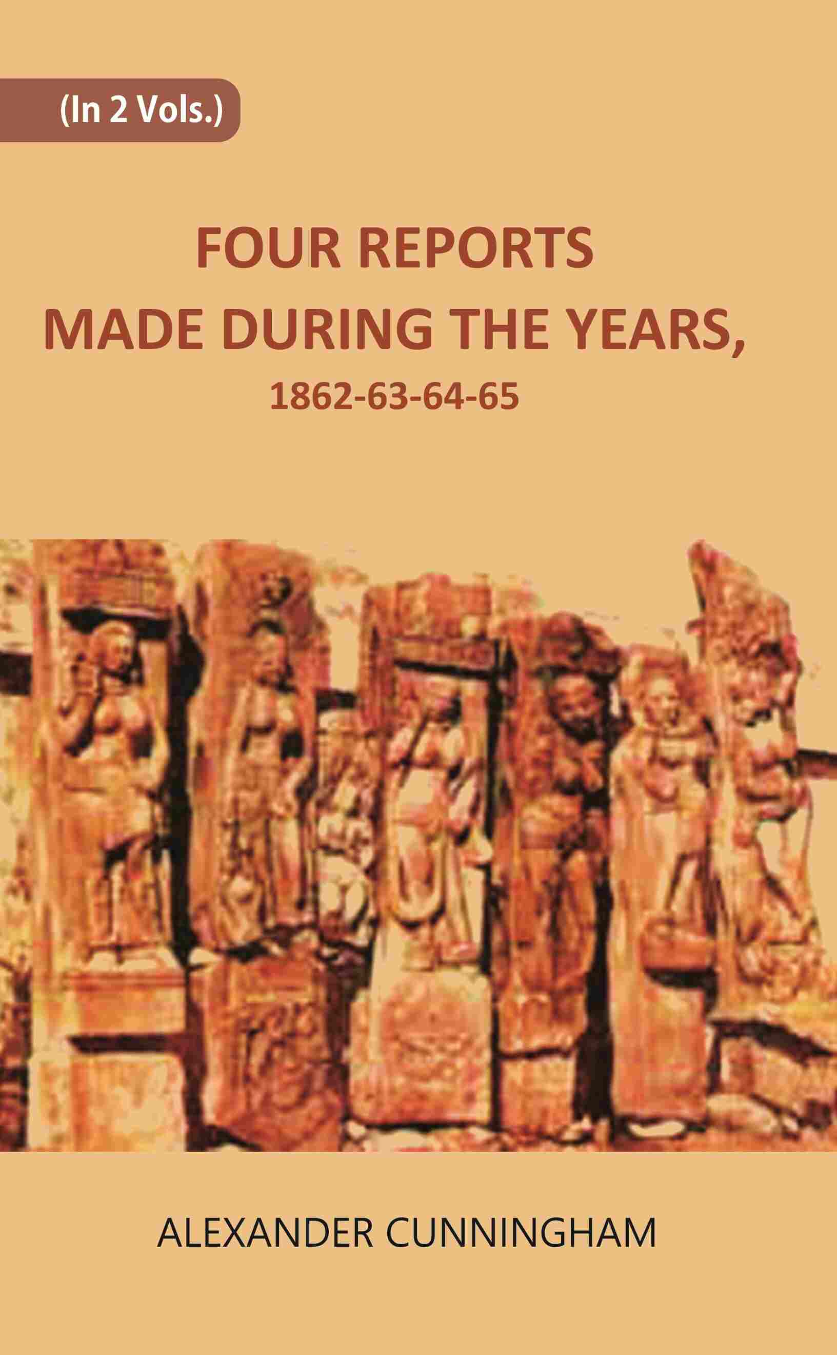FOUR REPORTS MADE DURING THE YEARS, 1862-63-64-65 Vol. 2nd - Gyan Books - Distacart
