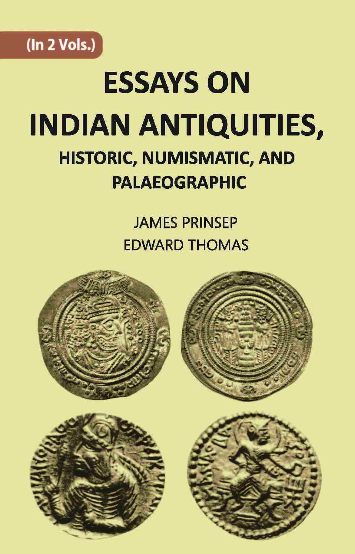 ESSAYS ON INDIAN ANTIQUITIES, HISTORIC, NUMISMATIC, AND PALAEOGRAPHIC Vol. 1st - Gyan Books - Distacart