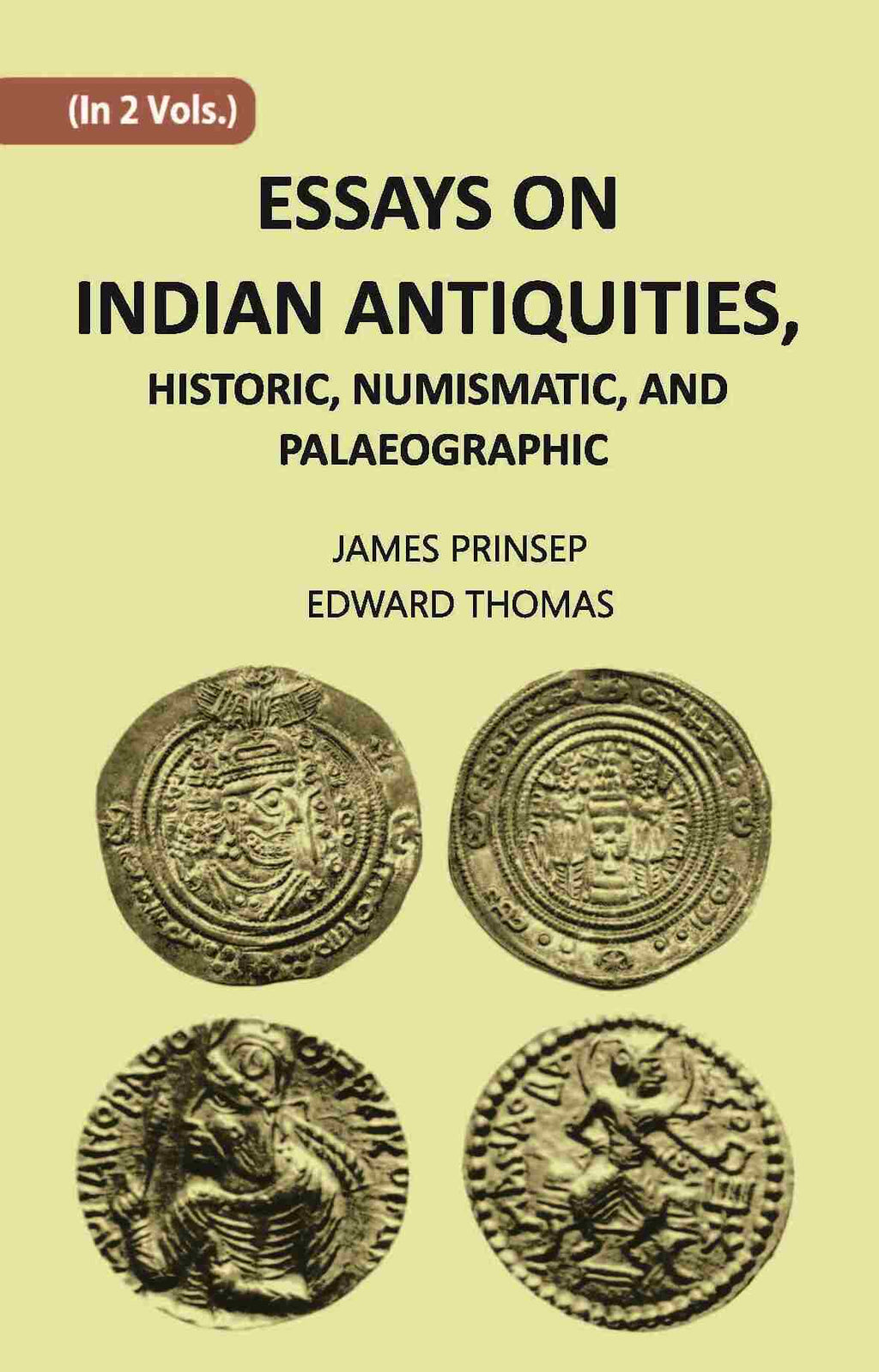 ESSAYS ON INDIAN ANTIQUITIES, HISTORIC, NUMISMATIC, AND PALAEOGRAPHIC Vol. 2nd - Gyan Books - Distacart