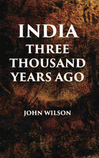 INDIA THREE THOUSAND YEARS AGO - Gyan Books - Distacart