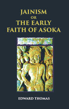 JAINISM OR THE EARLY FAITH OF ASOKA - Gyan Books - Distacart