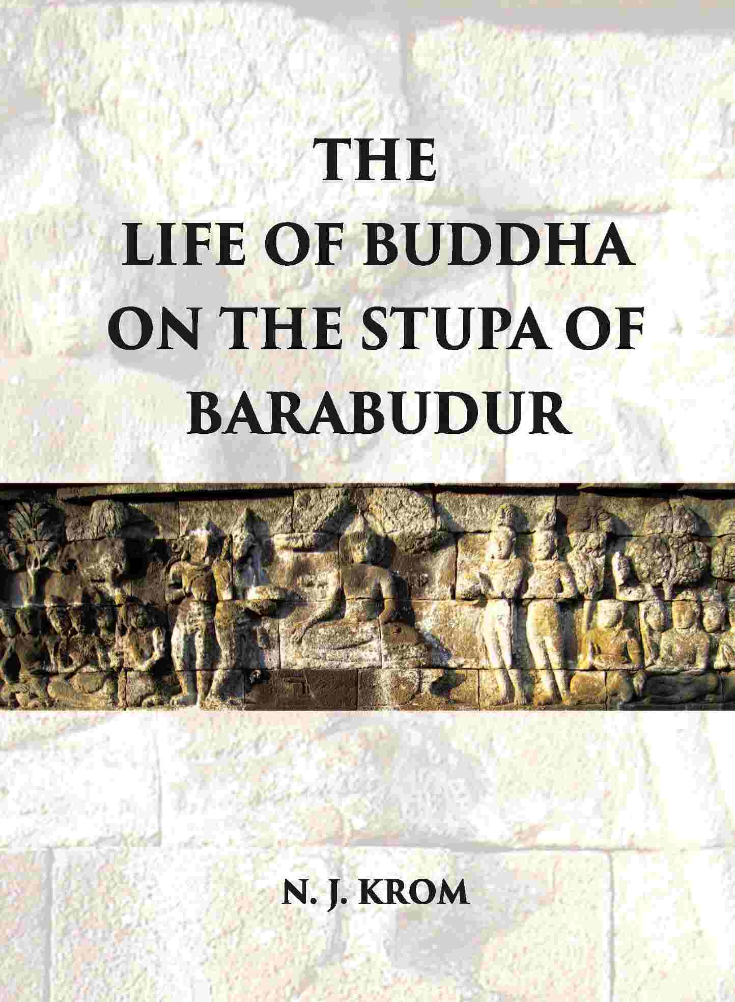 THE LIFE OF BUDDHA ON THE STUPA OF BARABUDUR ACCORDING TO THE LALITA VISTARA-TEXT - Gyan Books - Distacart