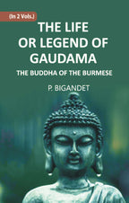 THE LIFE OR LEGEND OF GAUDAMA THE BUDDHA OF THE BURMESE Vol. 2nd - Gyan Books - Distacart