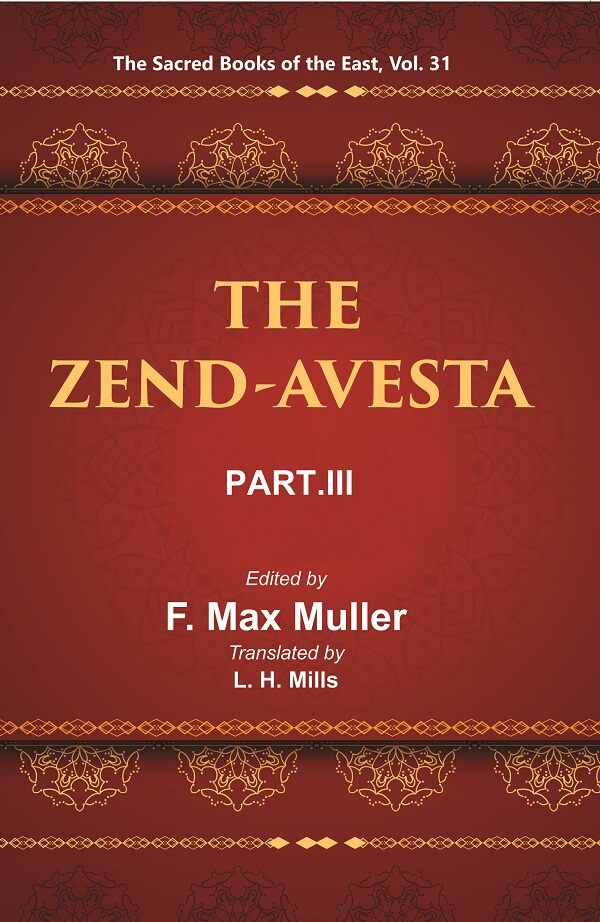The Sacred Books of the East (THE ZEND-AVESTA, PART-III: THE YASNA, VISPARAD, AFRINAGAN, GAHS, AND MISCELLANEOUS FRAGMENTS) 31st - Gyan Books - Distacart