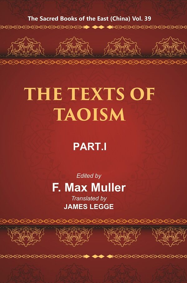 The Sacred Books of the East (China: THE TEXTS OF TAOISM, PART-I: THE TAO TEH KING THE WRITINGS OF KWANG-3ZE BOOK I–XVII) 39th - Gyan Books - Distacart
